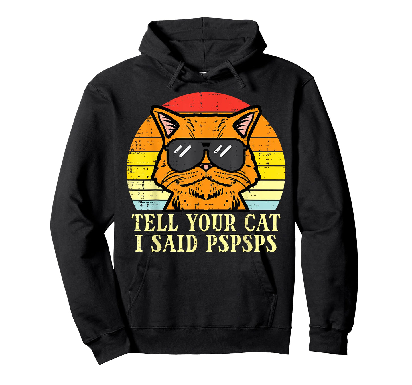 Tell Your Cat I Said Pspsps Funny Meow Humor Men Women Kids T-Shirt
