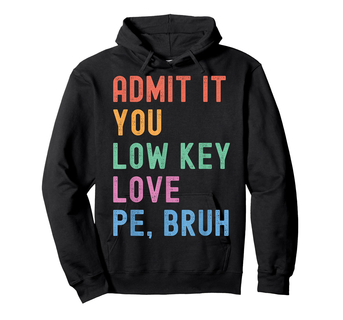 Admit It, You Low Key Love PE Bruh. Funny Fitness PE Teacher T-Shirt