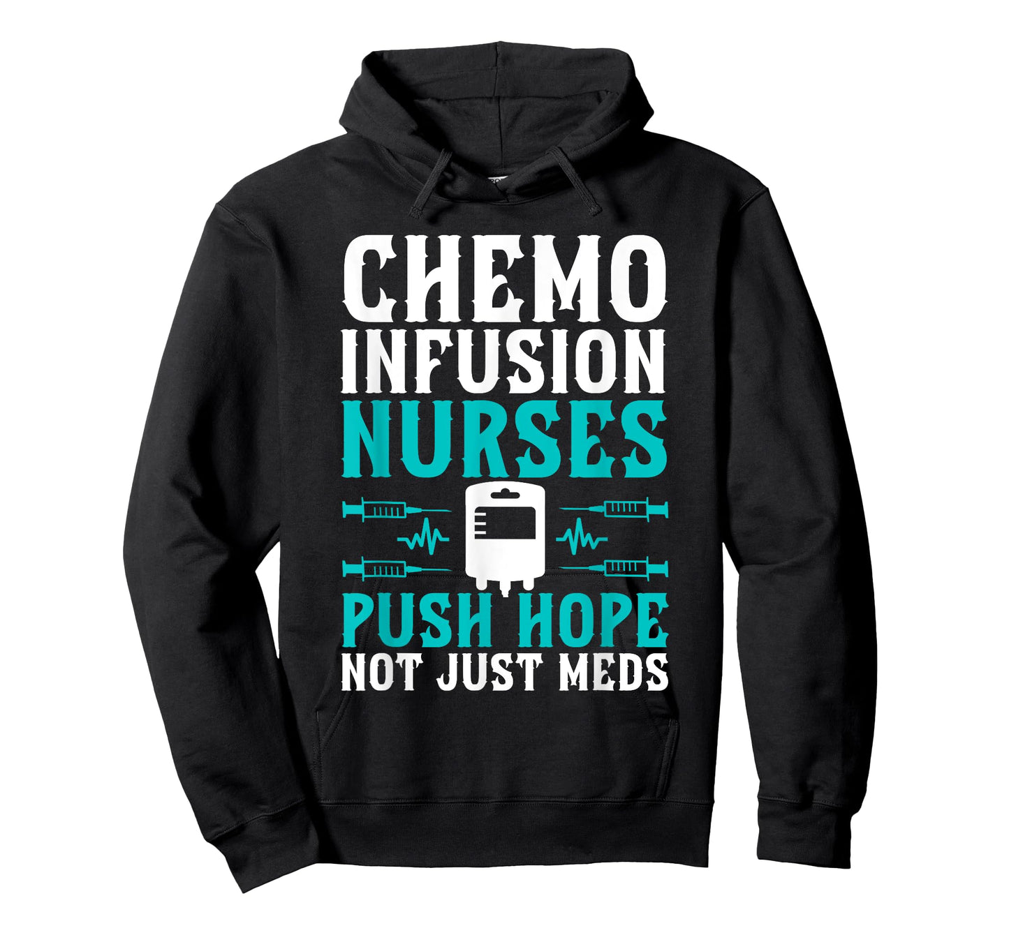 Chemo Infusion Nurses Push Hope Not Just Meds T-Shirt