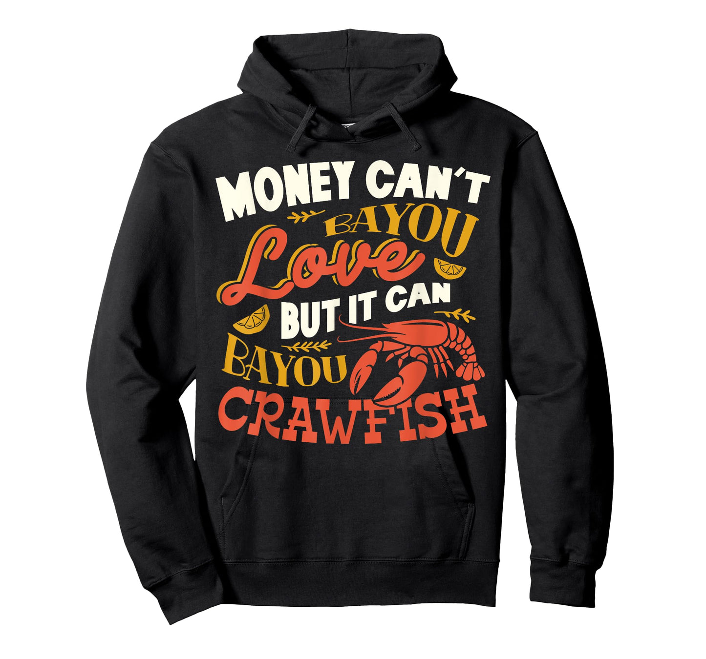 Money Can't Bayou Love But It Can Bayou Crawfish Funny T-Shirt