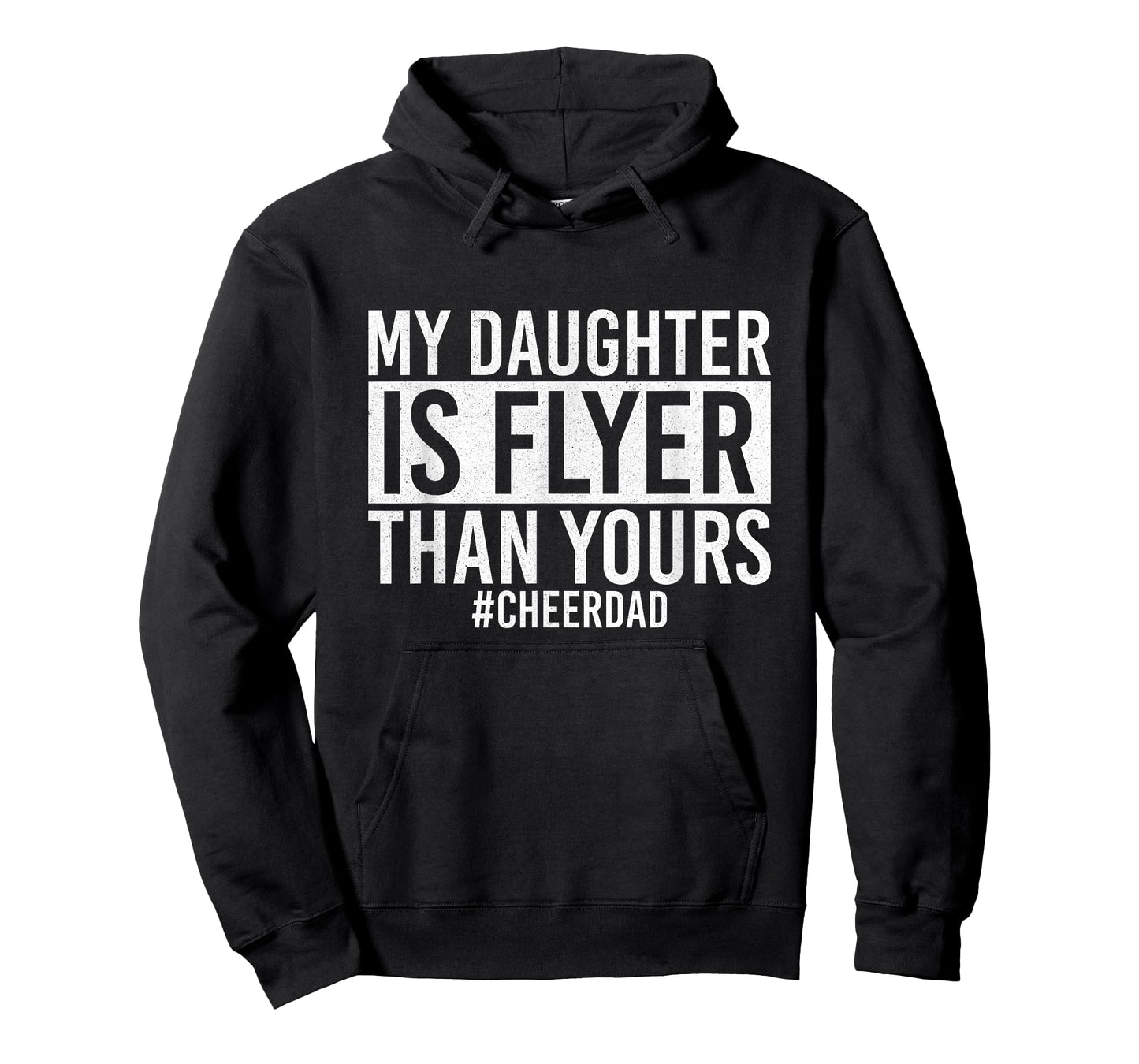 My Daughter Is Flyer Than Yours Cheer Dad Funny Cheerleading T-Shirt