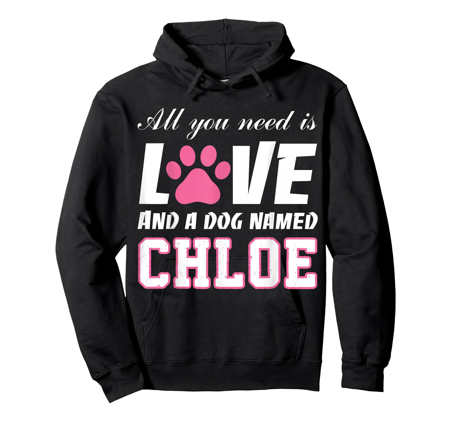 All you need is love and a dog named Chloe T Shirt-My Dog Men Women Kids T-Shirt