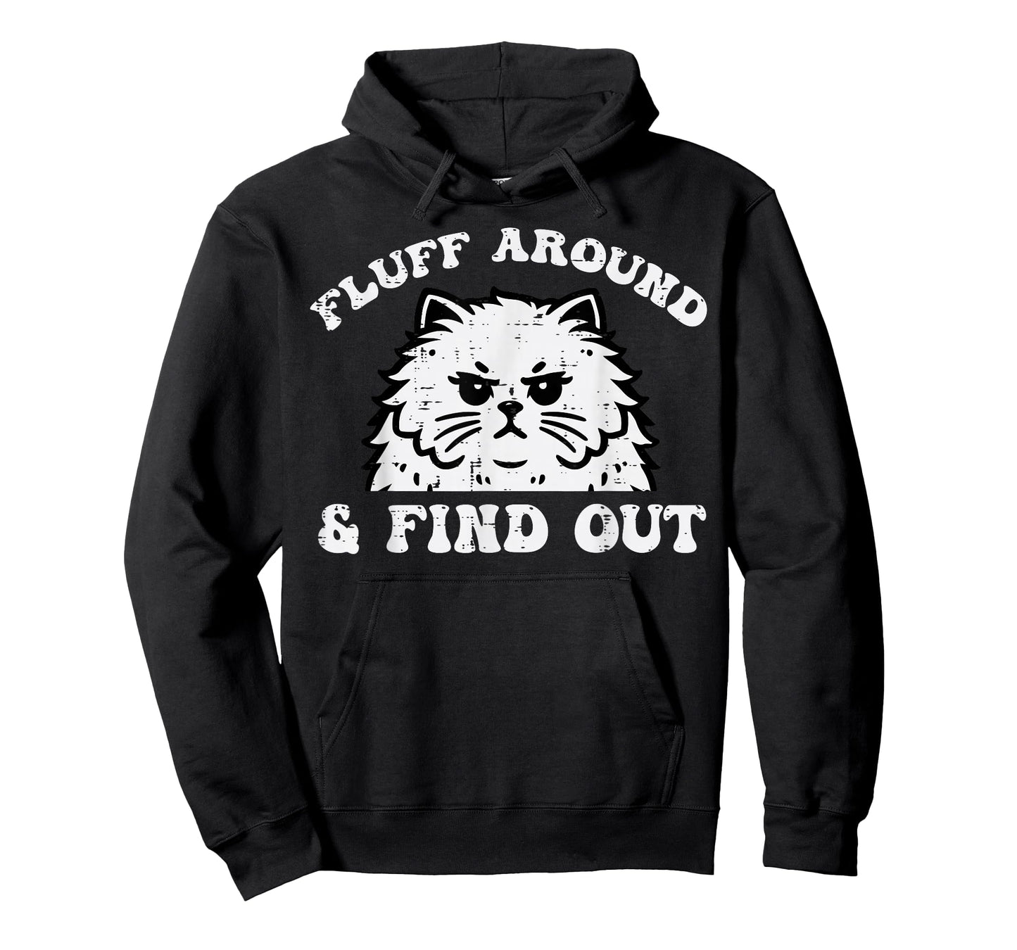Cat Fluff Around And Find Out Funny Saying Women Men Kids T-Shirt
