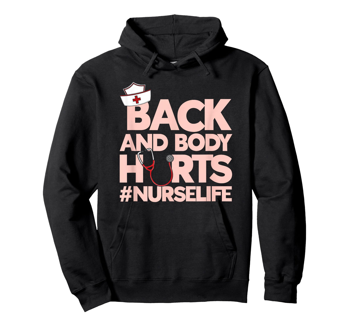 Back And Body Hurts - Funny Healthcare Heroes Nurse T-Shirt