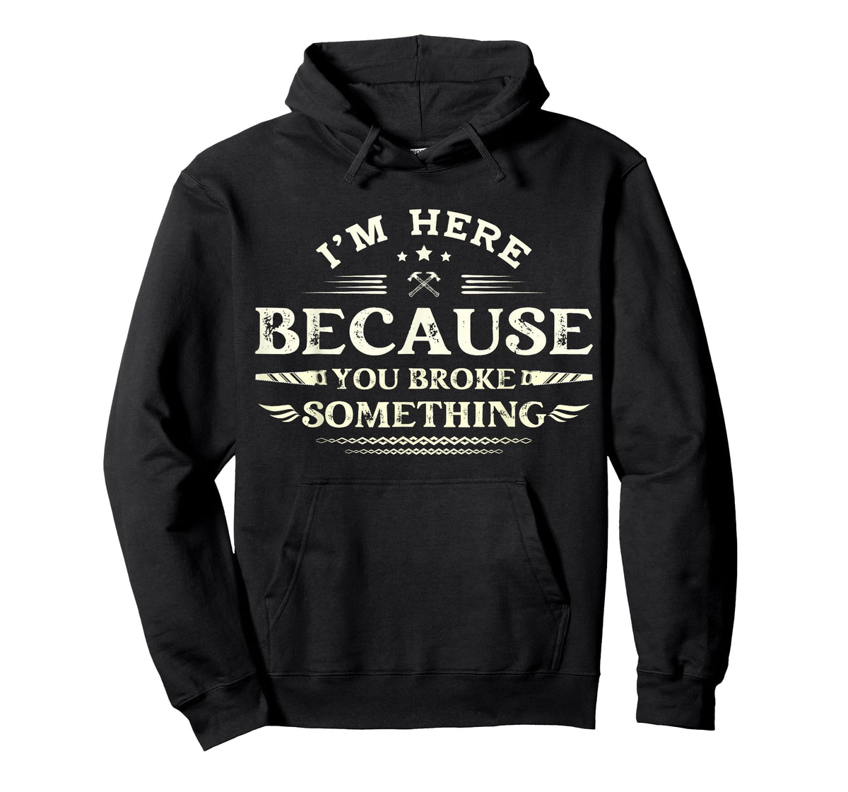 I'm Here Because You Broke Something Funny Mechanic for Men T-Shirt