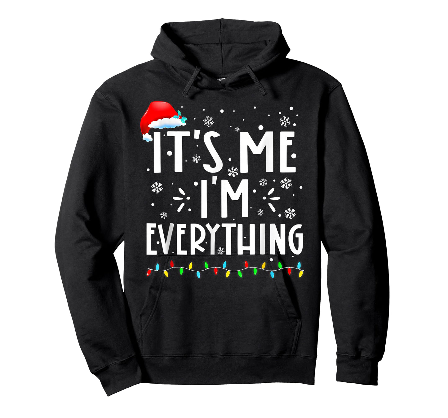 I Have Everything I Want for Christmas Its Me I'm Everything T-Shirt