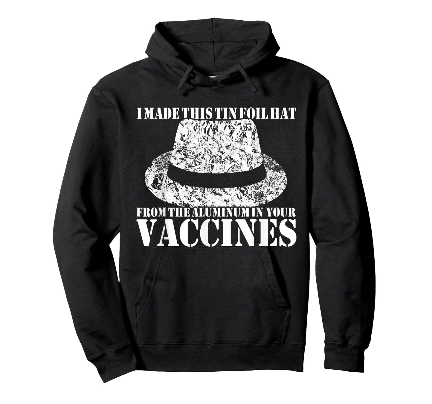 I Made My Tin Foil Hat From The Aluminum In Your Vaccines T-Shirt