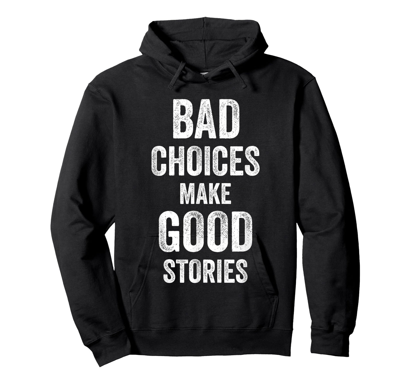 Bad Choices Make Good Stories Funny Joke Celebrate Men Women T-Shirt