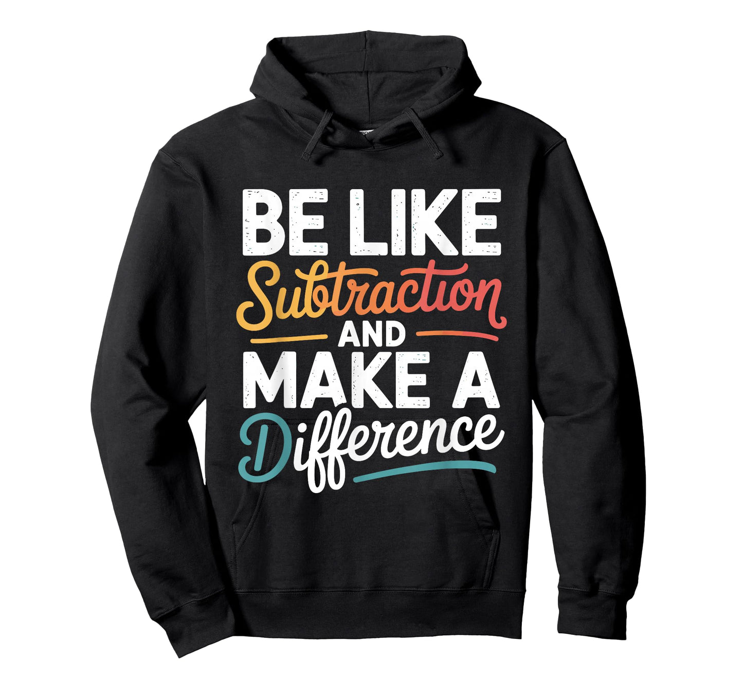 Be Like Subtraction and Make A Difference Shirt Women Men T-Shirt