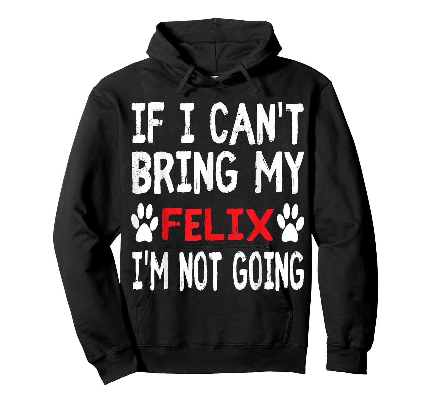 If I Can't Bring My Cat FELIX I'm Not Going Cute Kitty Shirt Men Women Kids T-Shirt