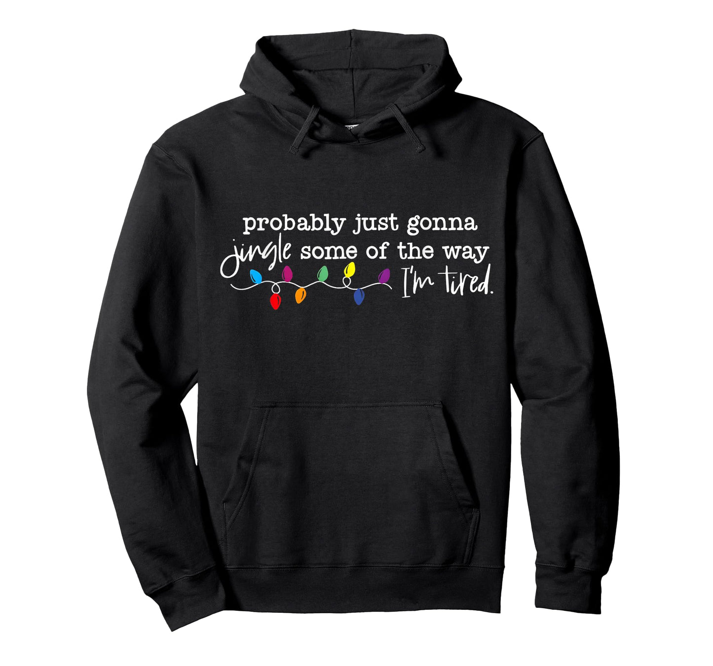 Probably Just Gonna Jingle Some of The Way I'm Tired Xmas T-Shirt
