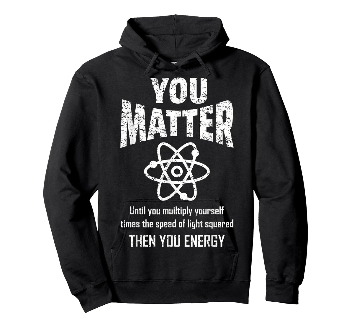 You Matter You Energy Funny Physicist Physics Lover Geek T-Shirt
