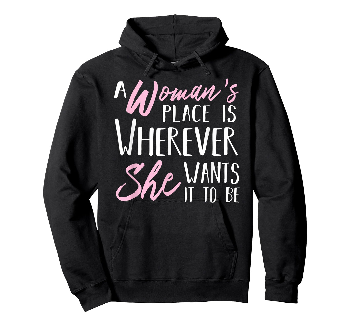 A Woman's Place is Wherever She wants it to be Tee Shirt