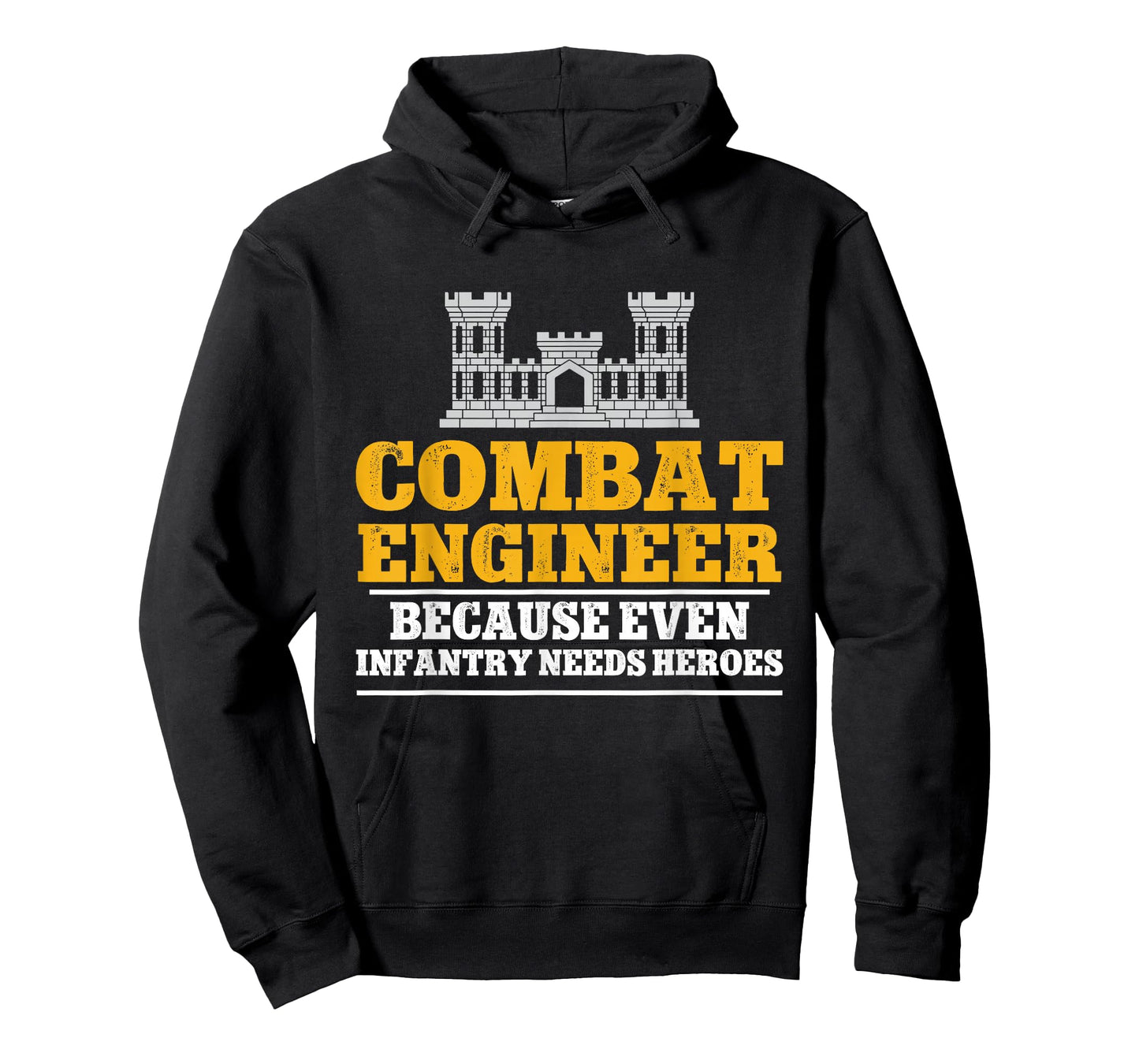 Combat Engineer Because Even Infantry Needs Heroes T-Shirt