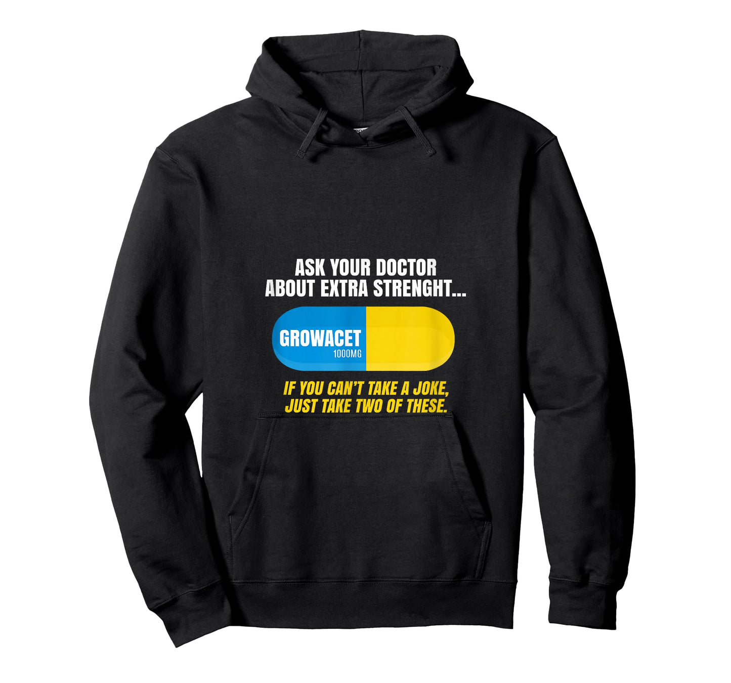 Ask Your Doctor About Extra Strength Growacet Funny Sarcasm T-Shirt