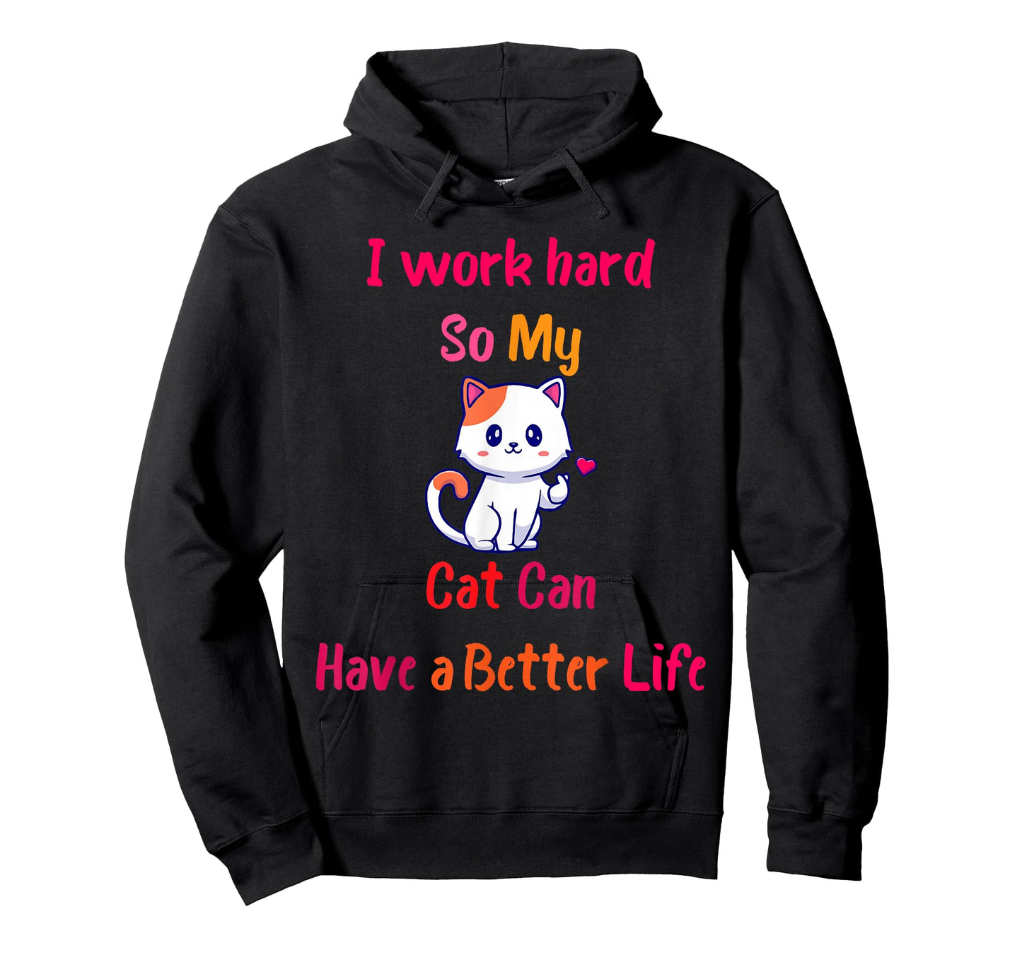 I Work Hard So My Cat Can Have A Better Life, Funny Kitten T-Shirt