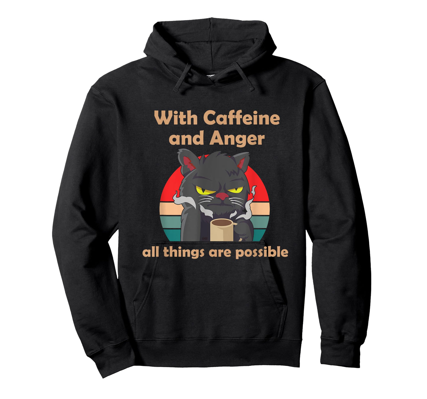 With Caffeine and Anger all things are possible (C) cat Men Women T-Shirt