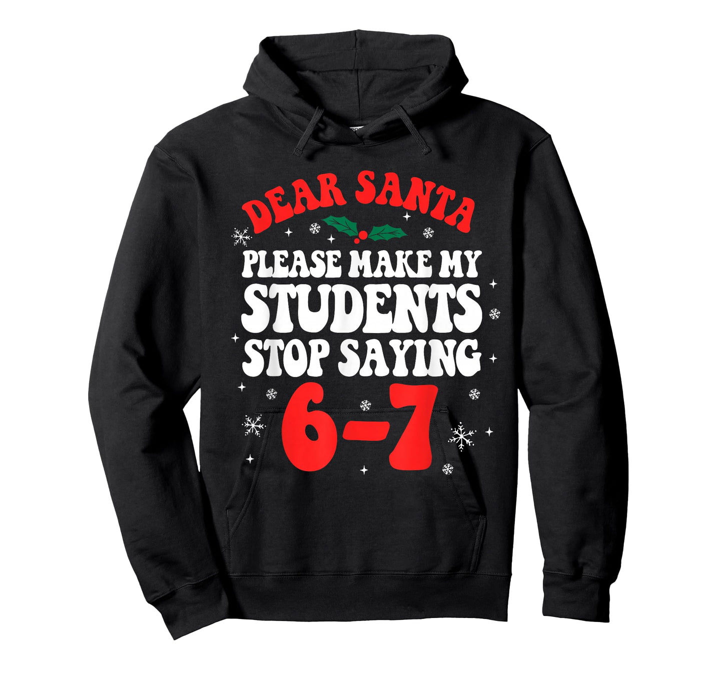 Dear Santa Please Make My Students Stop Saying 6-7 Funny T-Shirt