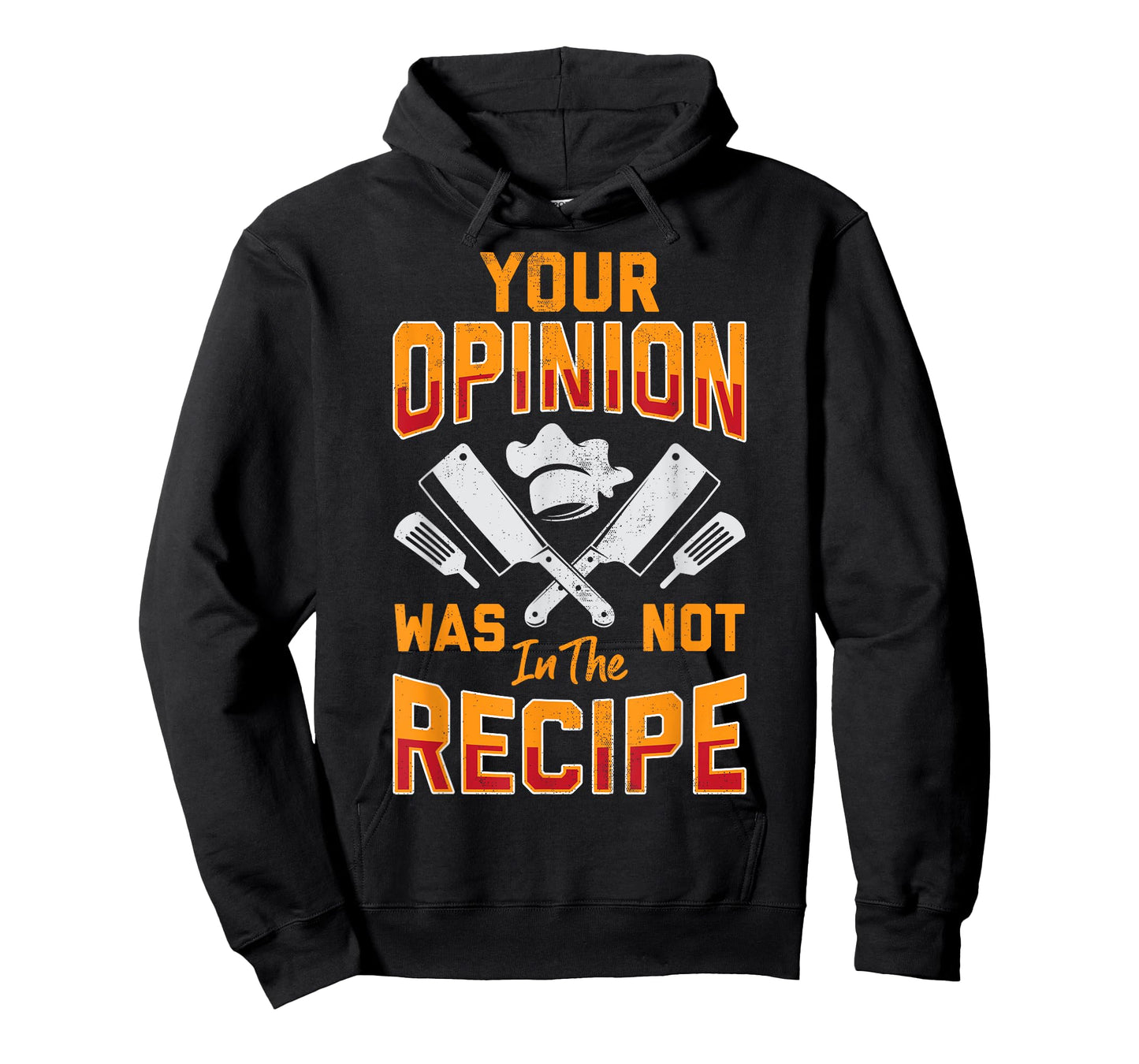 Chef Your Opinion Was Not In The Recipe Funny Cook Cooking T-Shirt