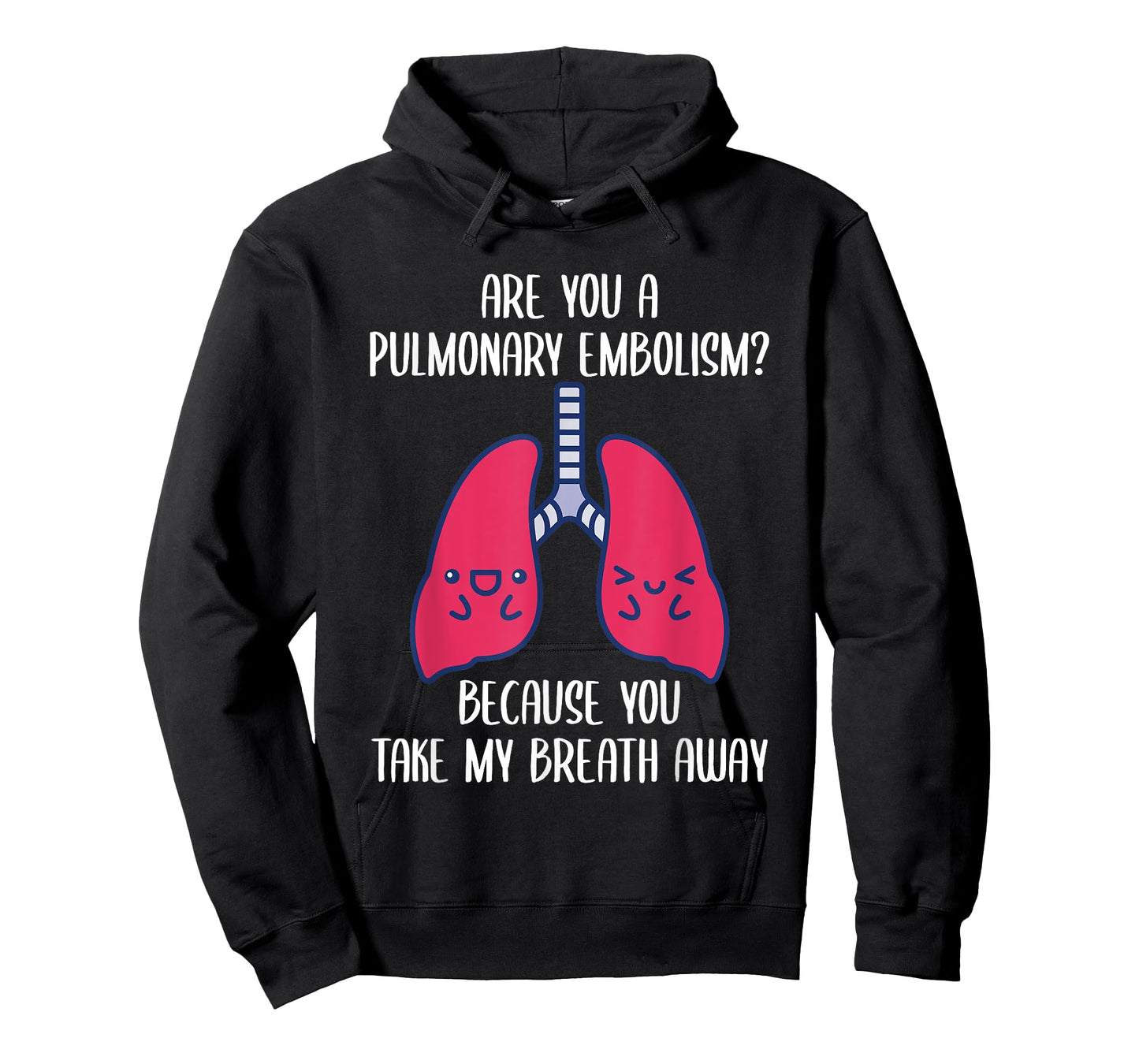 Are You A Pulmonary Embolism Because You Take My Breath Away T-Shirt