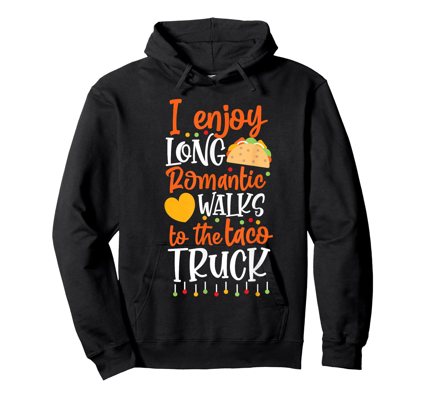 I Enjoy Long Romantic Walks To The Taco Truck T-Shirt