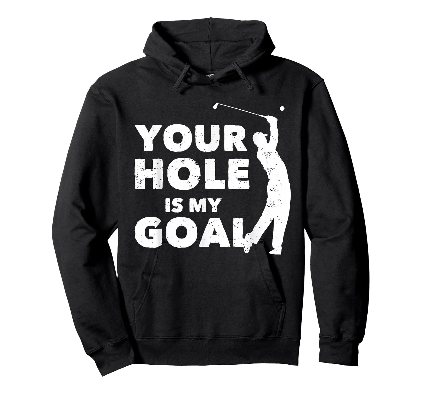 Your Hole Is My Goal Funny Golf Golfing Sports Golfer Gift T-Shirt
