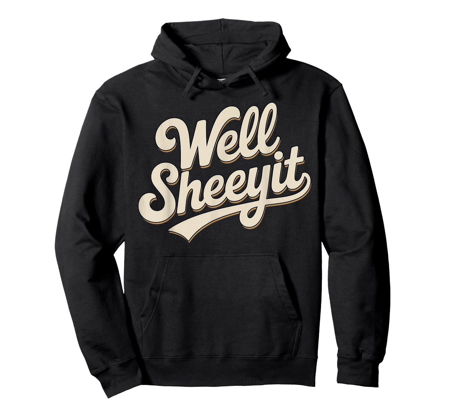Funny Well Sheeyit Sarcastic Humor Quote Men Women T-Shirt