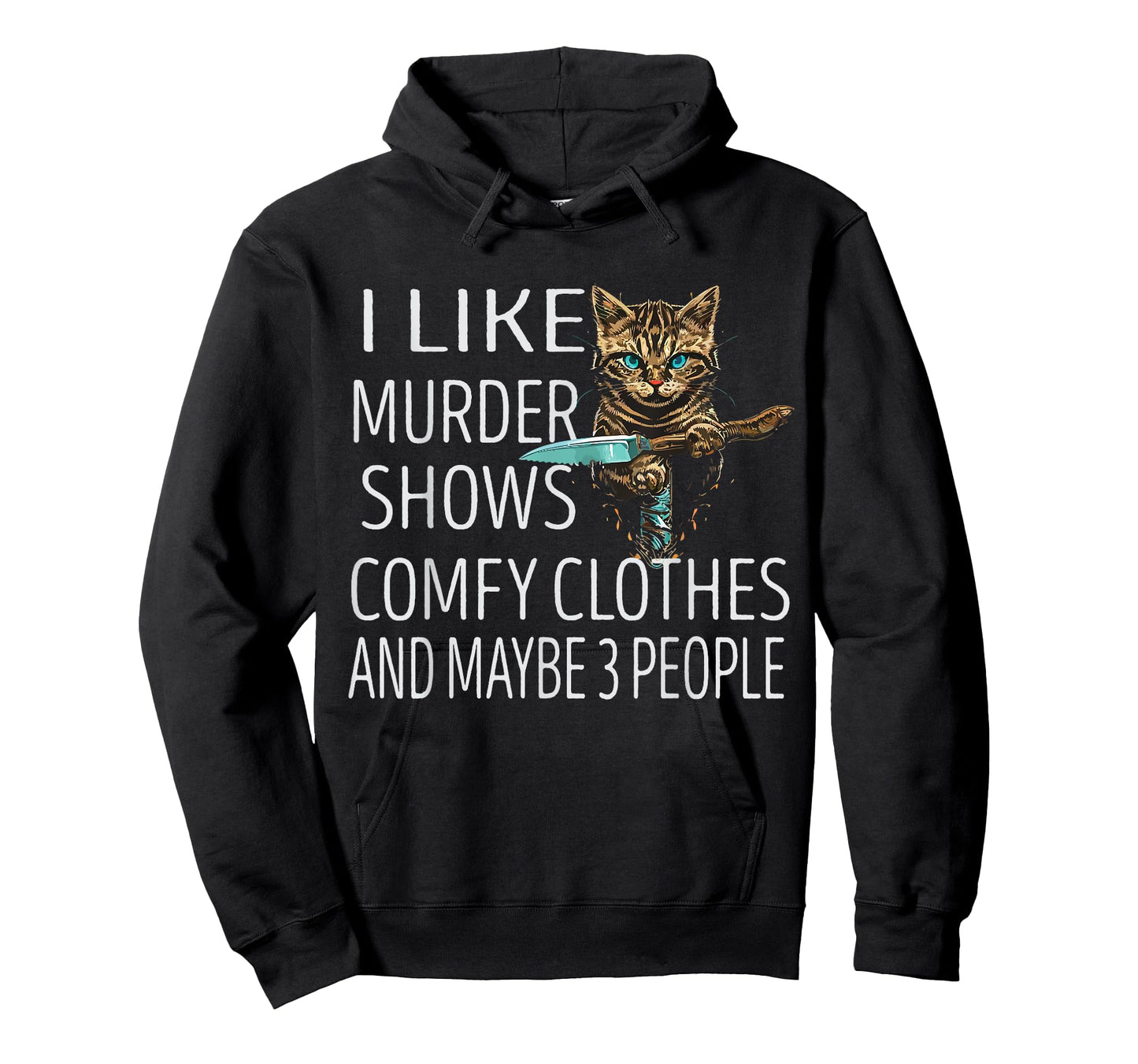 I Like Murder Shows Comfy Clothes and Maybe 3 People Cat T-Shirt