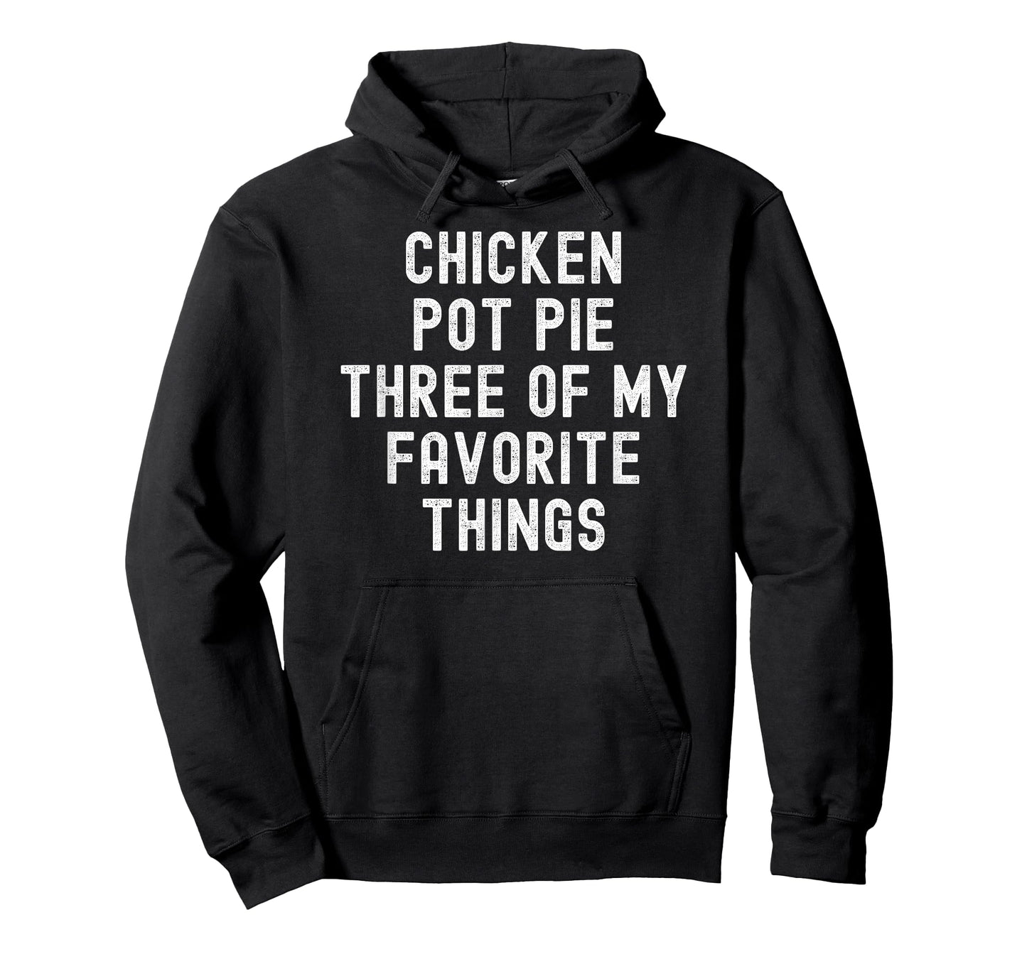 Chicken Pot Pie Three Of My Favorite Things funny cook T-Shirt