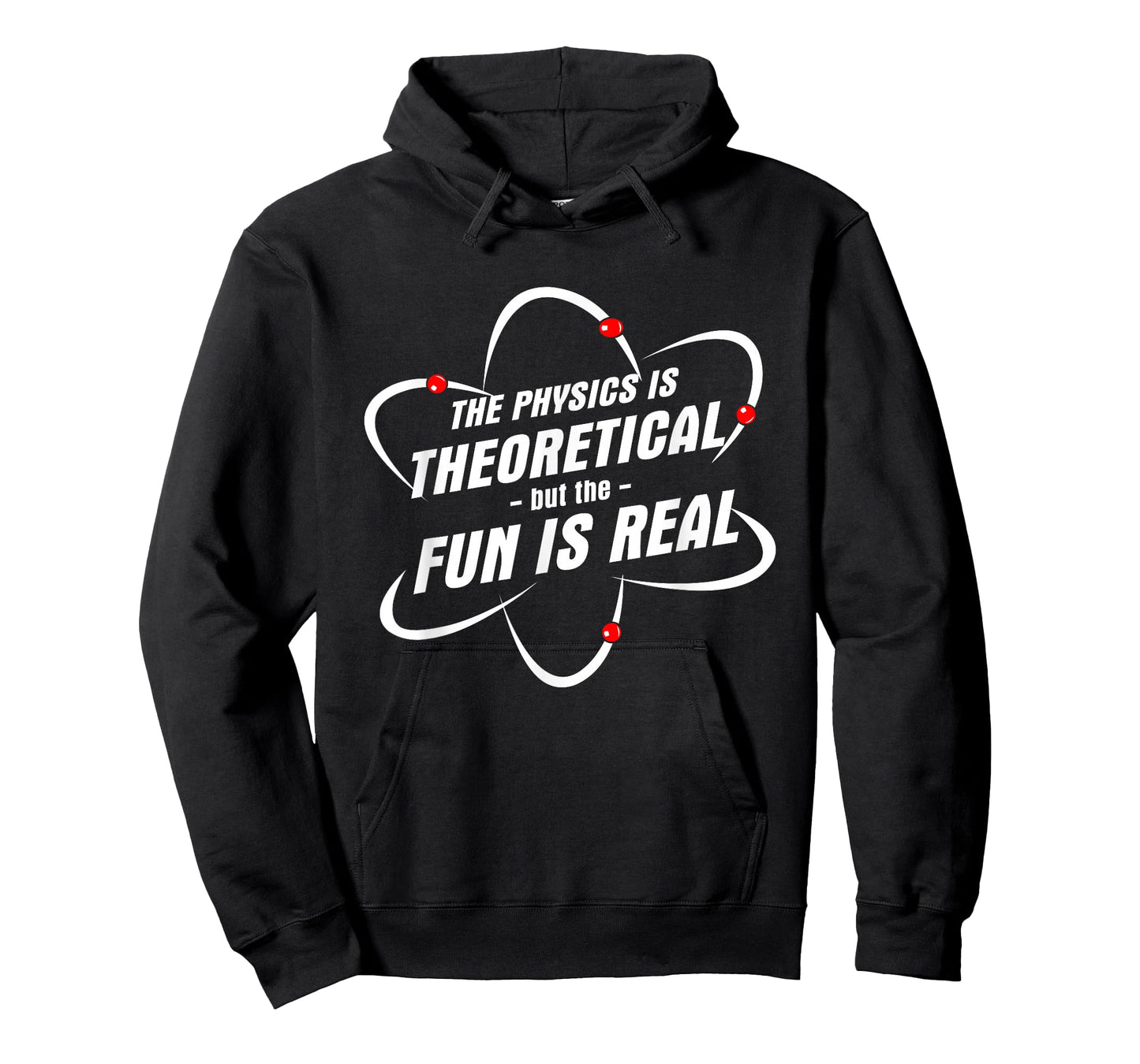The Physics Is Theoretical the Fun is Real Science Physicist T-Shirt