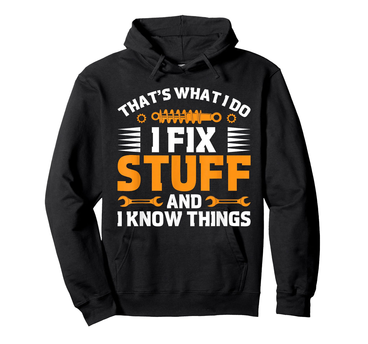 That's What I Do I Fix Stuff And I Know Things Men Dad Funny T-Shirt