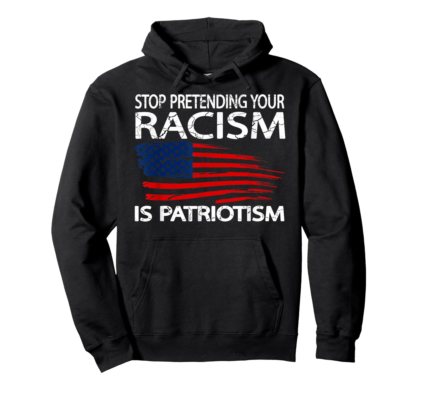 Stop Pretending Your Racism is Patriotism T-Shirt