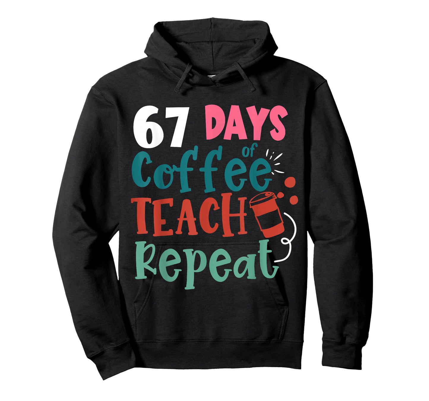 Humor Meme 67 Days of School Coffee Lover Educator Teacher T-Shirt
