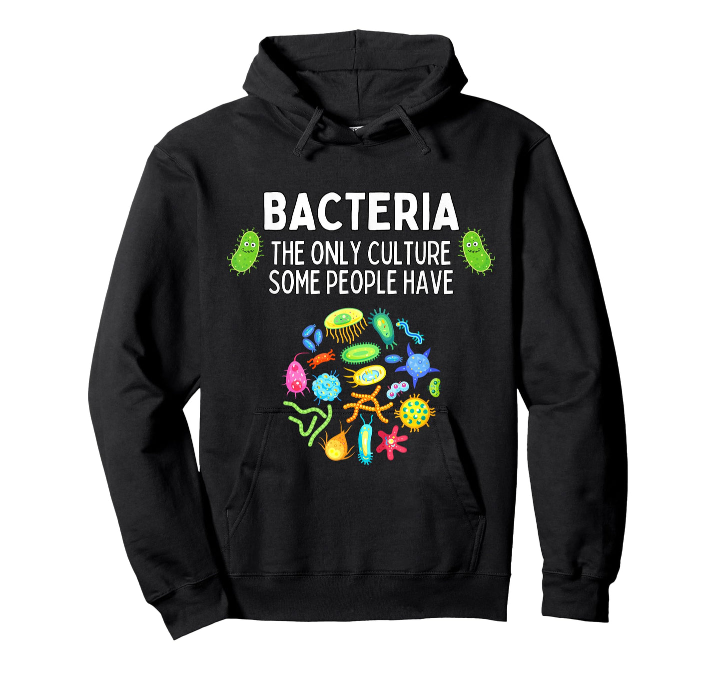 Bacteria The Only Culture Some People Have Funny Biology T-Shirt