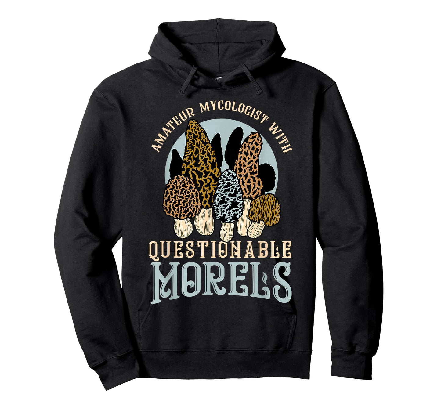 Amateur Mycologist With Questionable Morels Present Oudoor T-Shirt