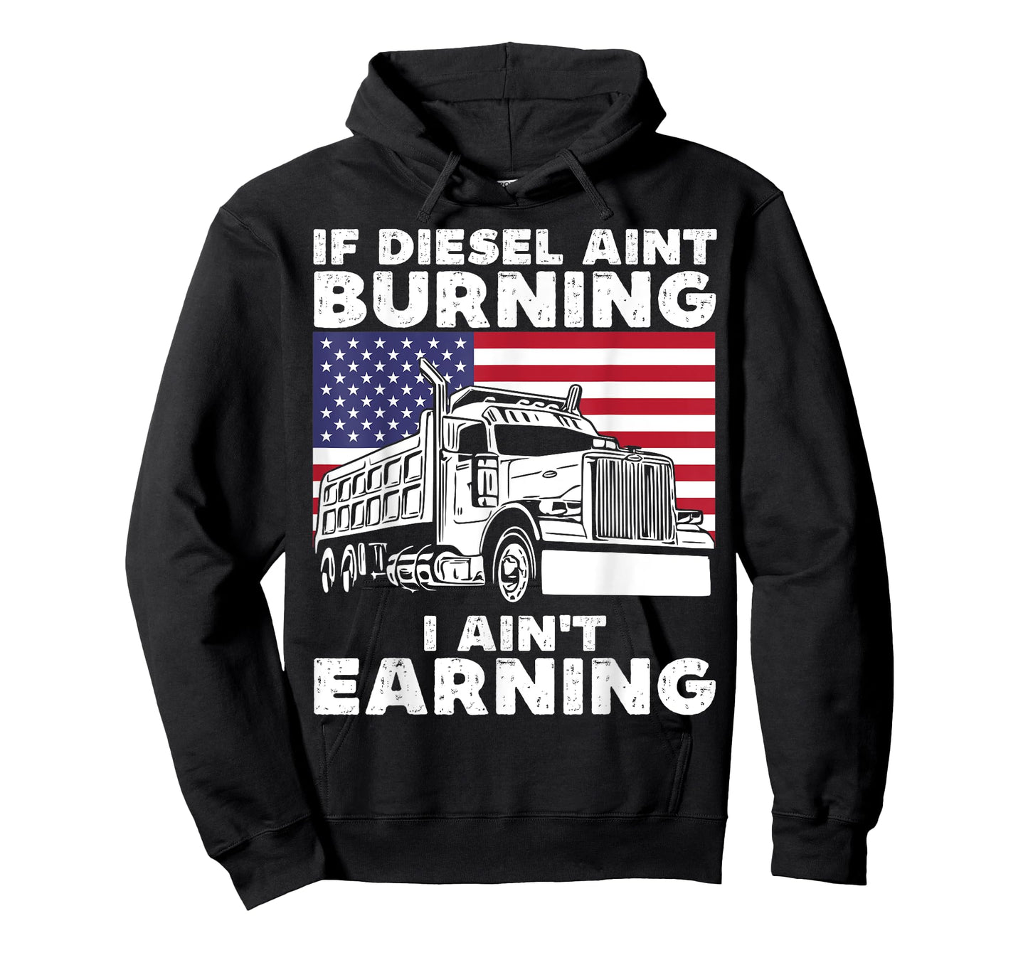 If Diesel Ain't Burning I Aint Earning Truck Driver Patriot T-Shirt