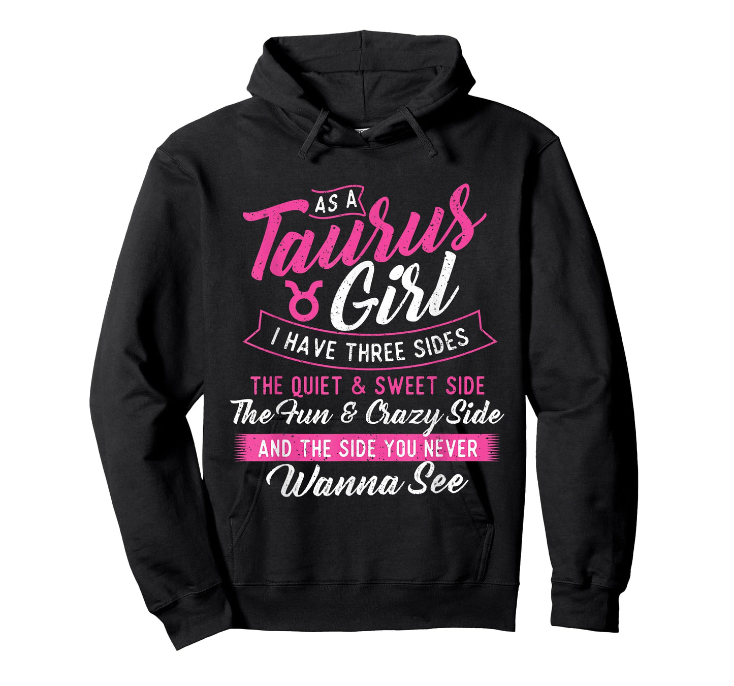 As A Taurus Girl I Have Three Sides - Astrology Zodiac Sign T-Shirt