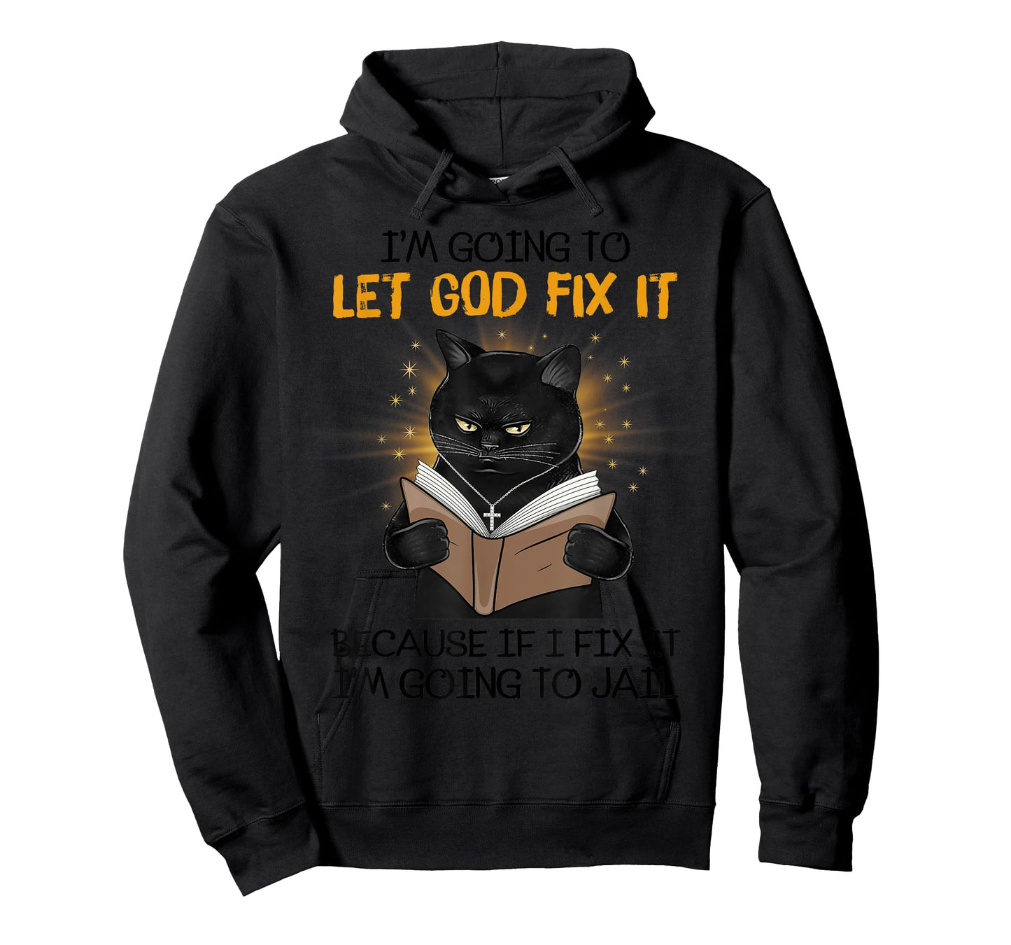 Cat Let God Fix It Because If I Fix It I'm Going To Jail T-Shirt for Men Women