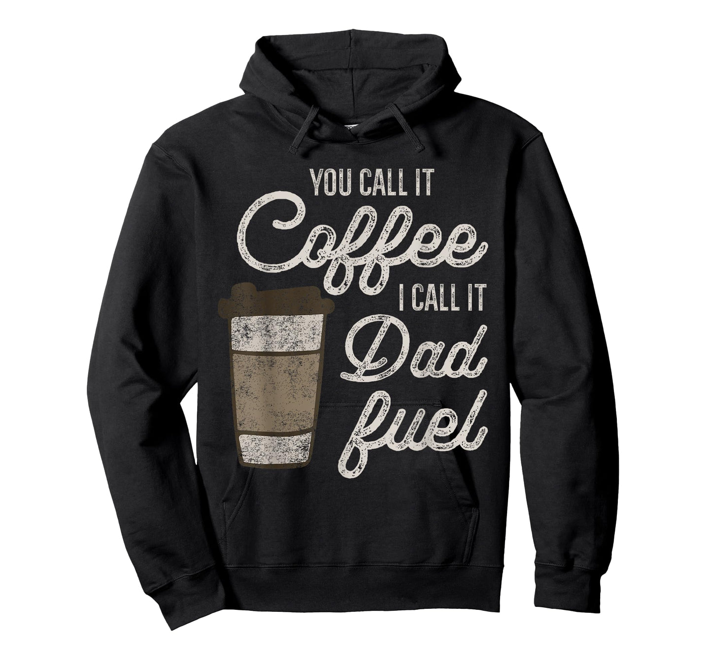 You Call it Coffee Call it Dad Fuel Funny Coffee Dad T-Shirt