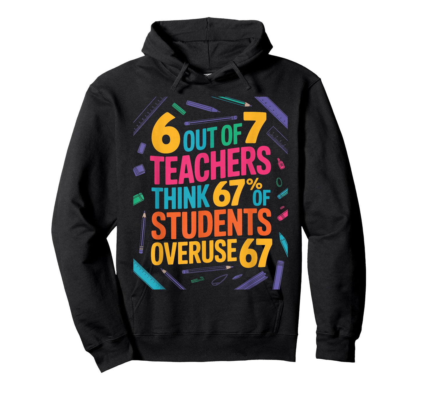 6 Out of 7 Teachers Think 67% of Students Overuse 67 Teacher T-Shirt