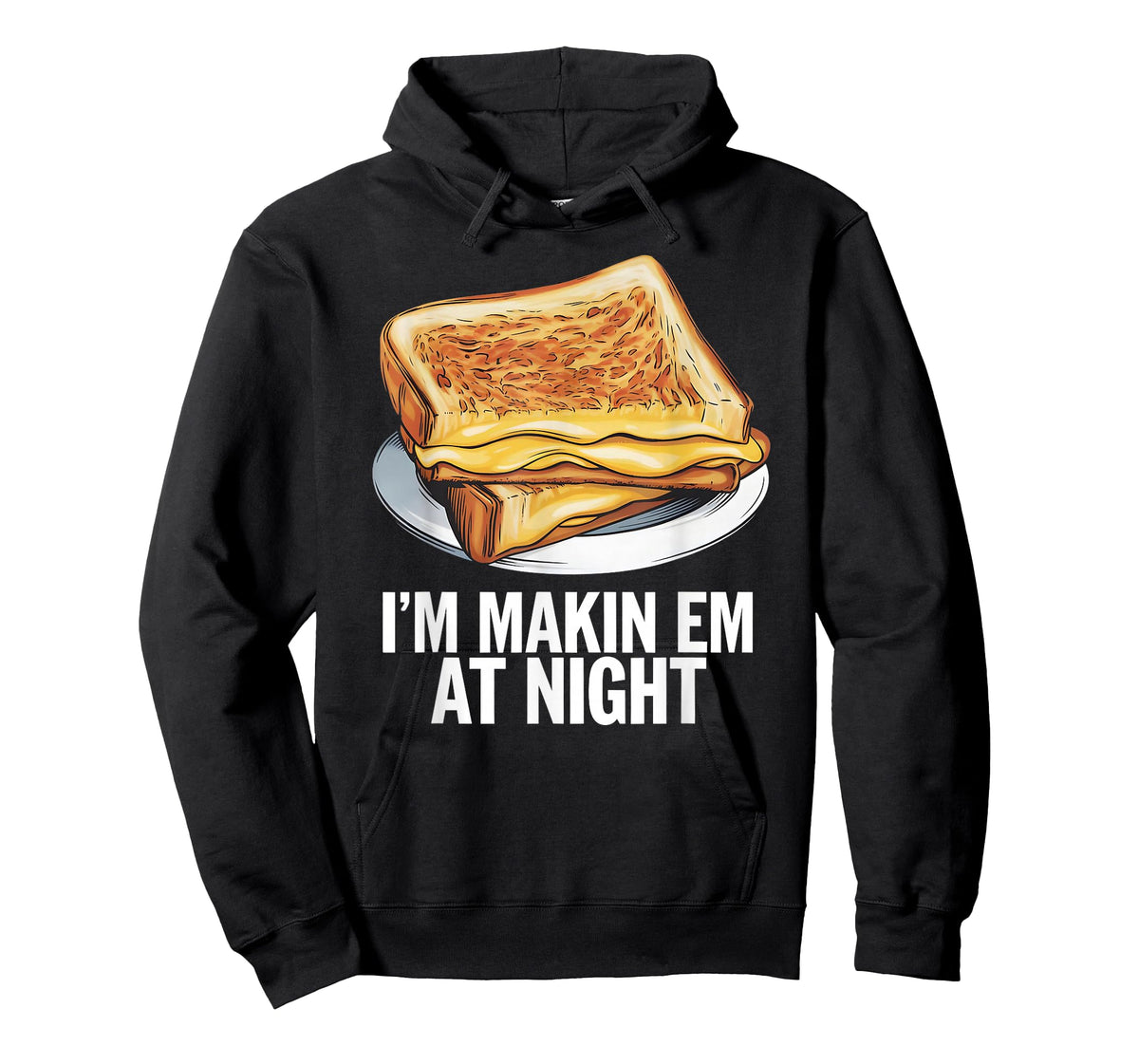 I'm Makin Em At Night - Grilled Cheese Sandwich Lover T-Shirt