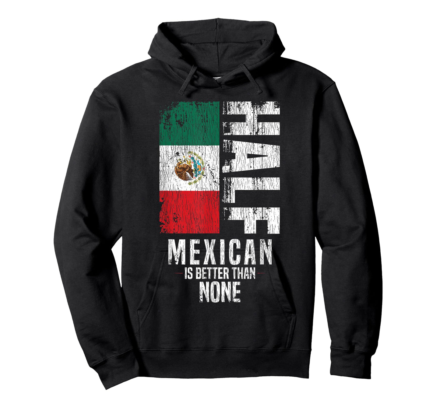 Half Mexican Is Better Than None Funny Mexican Flag T-Shirt