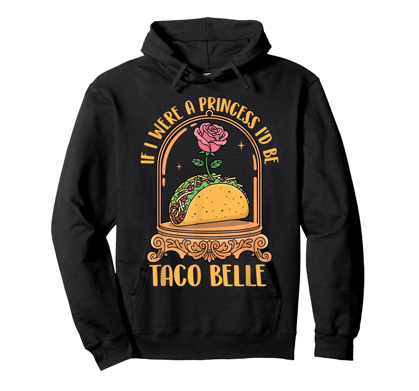 If I were A Princess I'd Be Taco Belle - Taco Lover Mexican T-Shirt