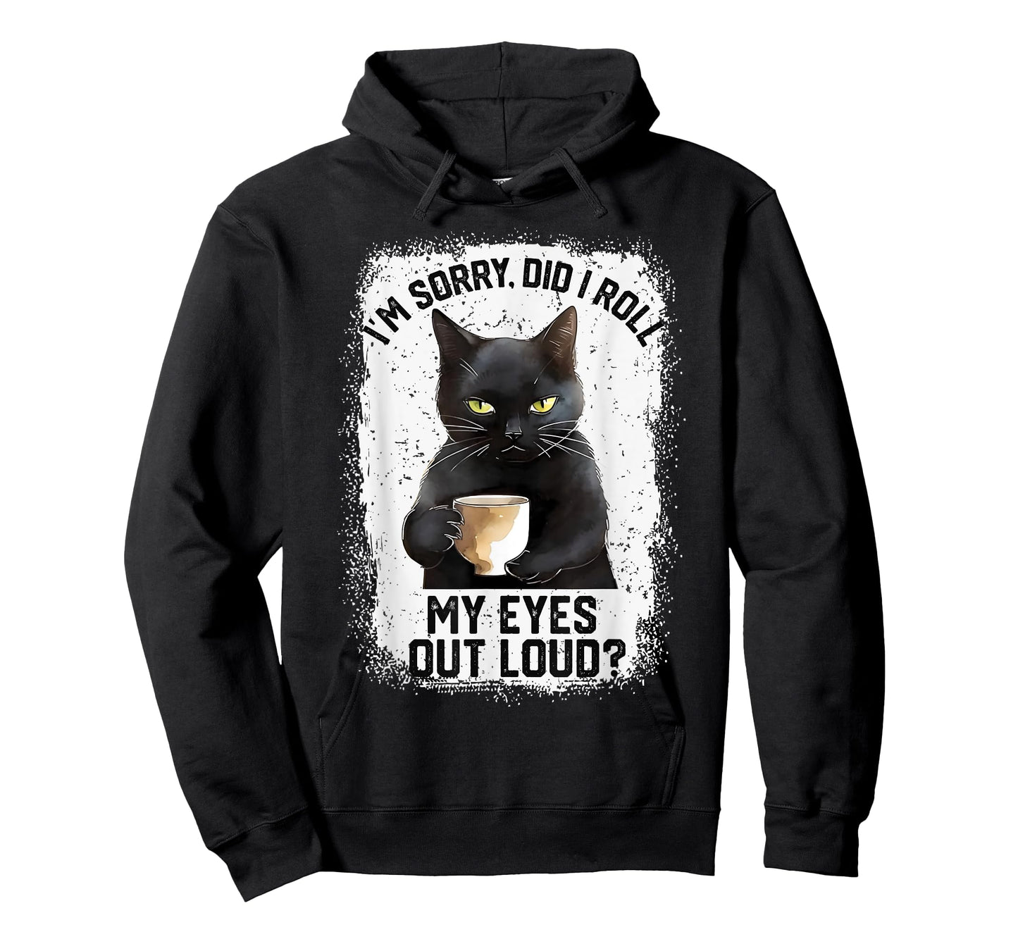 Funny Cat Sorry Did I Roll My Eyes Out Loud | Cat Humor Men Women Girls Kids T-Shirt