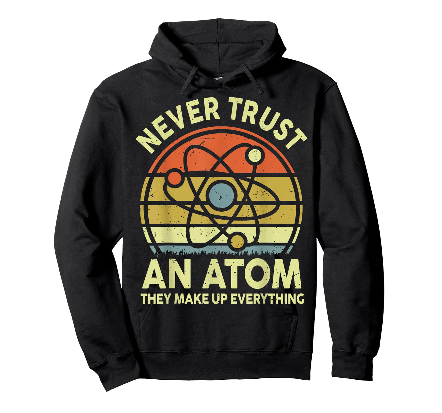 Never Trust an Atom Funny Physics Jokes Science Teacher Gift T-Shirt