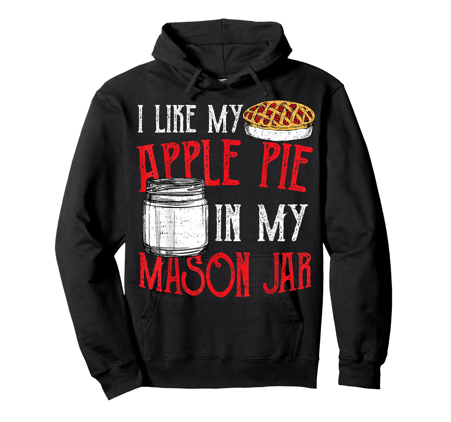Cute Jar: I Like My Apple Pie In My Mason Jar - Pie T-Shirt