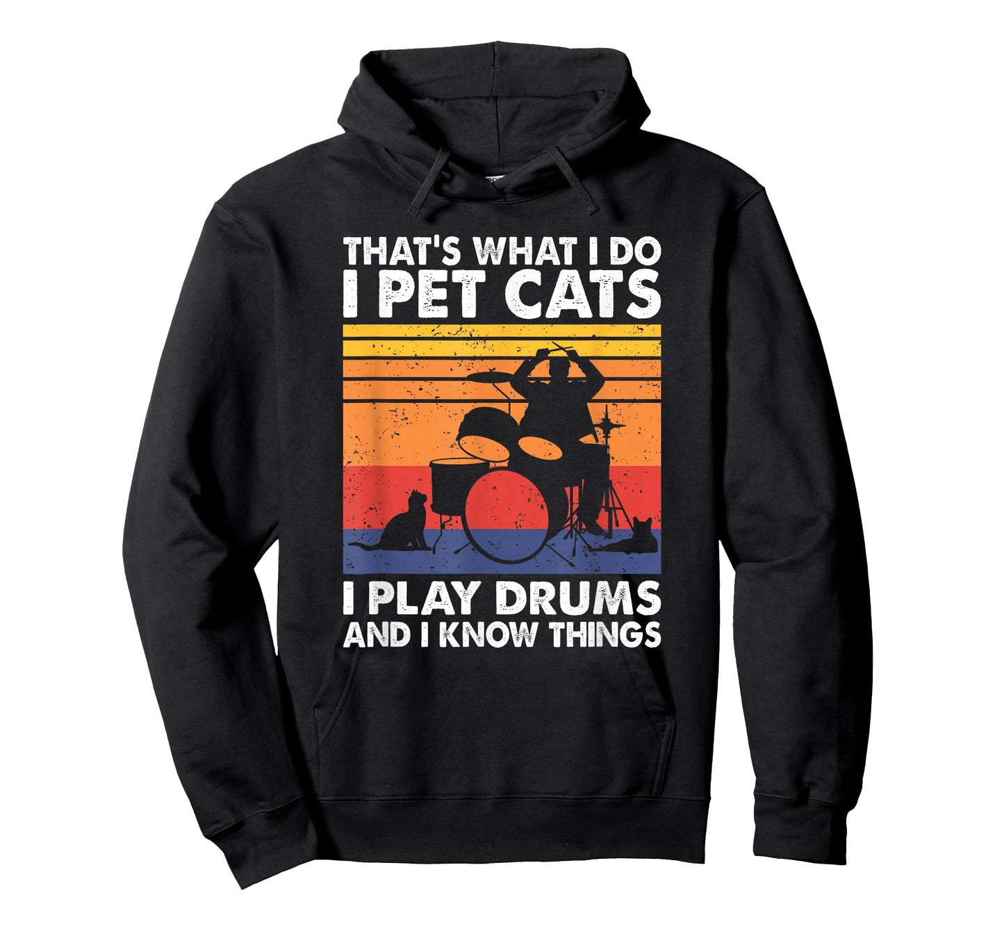 That's What I Do I Pet Cats I Play Drums & I Know Things T-Shirt