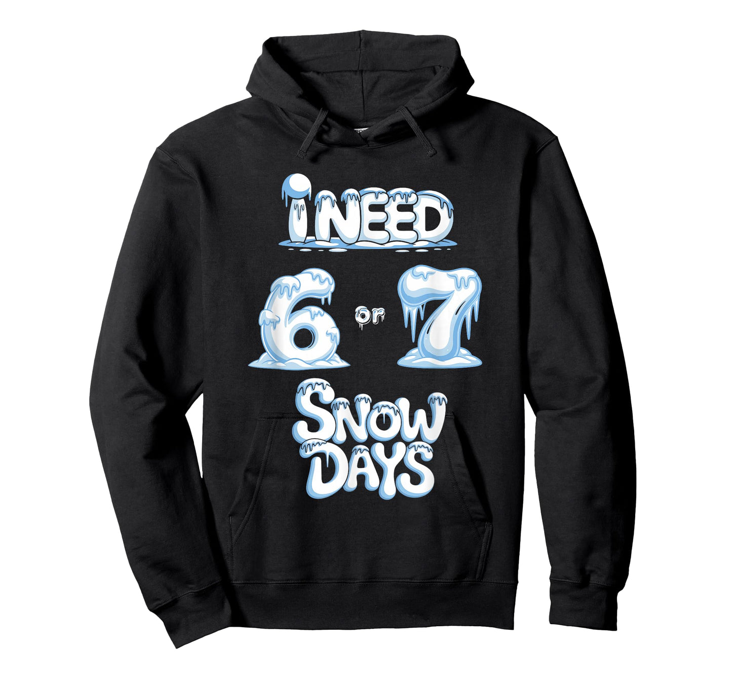 I Need 67 Snow Days Funny Snowy Day Supporter Enthusiast T-Shirt