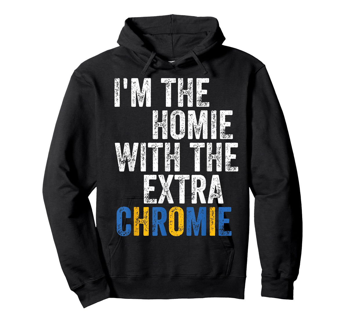 I'm The Homie With The Extra Chromie Down Syndrome Awarness T-Shirt