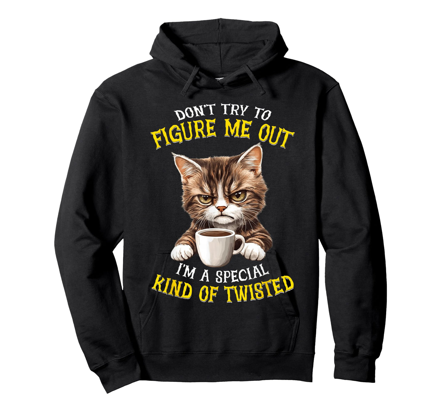 Don't try to figure me out I'm a special kind of twisted T-Shirt